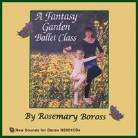 NS001 A Fantasy Garden Ballet Class, Volume 1