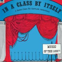 KIM3006 In A Class By Itself: A Ballet Class with Music of the 1890's by Kimbo Dance Music
