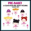 SR752 Pre-Ballet: A Class For the Very Young, Vol. 2
