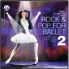 BRP21CD Rock & Pop for Ballet: Inspirational Ballet Class Music, Vol. 2