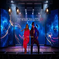 DO WHATCHA GOTTA DO by WADET & GINA