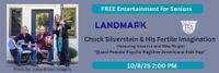 10/8/25 @ Landmark Theater Chuck Silverstein & His Fertile Imagination