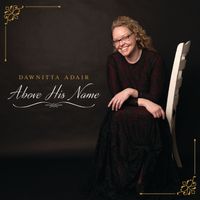 Above His Name by Dawnitta Adair