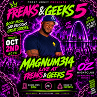 MAGNUM314 LIVE AT FREAKS AND GEEKS 5