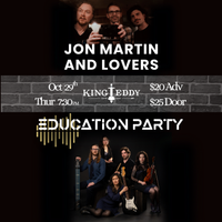 Education Party with Jon Martin & Lovers (of Edmonton)