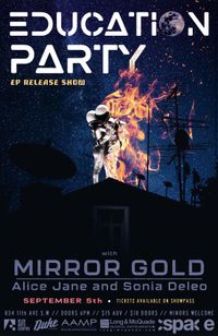 Education Party EP Release Show: with Mirror Gold and Sonia Deleo & Alice Jane Duo