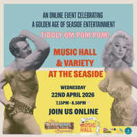 Tiddly Om Pom Pom! Music Hall & Variety at the Seaside