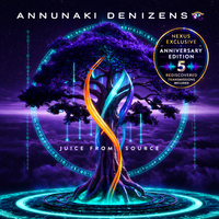 JUICE FROM SOURCE — ANNIVERSARY EDITION by Annunaki Denizens
