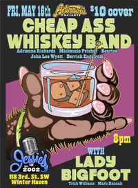 "Cheap Ass Whiskey Band" with "Lady Bigfoot" and "Filthy Grooves"