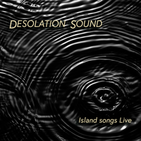 Island Songs Live by Desolation Sound