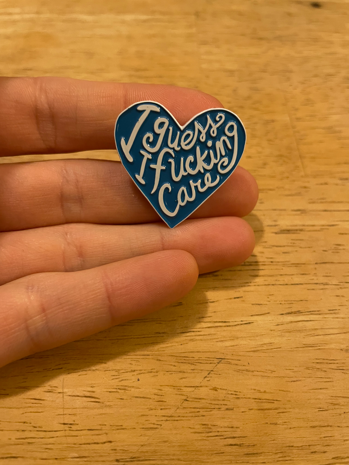 I Guess I Fucking Care Pin
