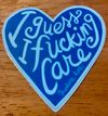 I Guess I Fucking Care Heart Sticker
