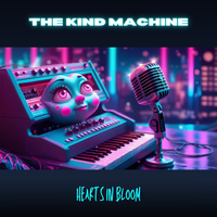 Hearts In Bloom by The Kind Machine