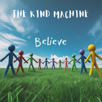 Believe by The Kind Machine