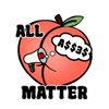 All Asses Matter BUTTon Pins