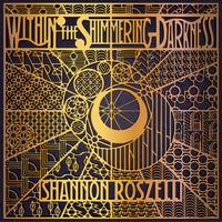 Within the Shimmering Darkness by Shannon Roszell
