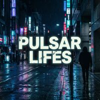 Pulsar Lifes by Pulsar Lifes