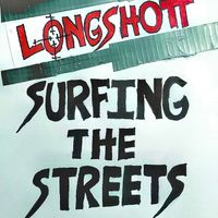 Surfing The Streets by LONGSHOTT
