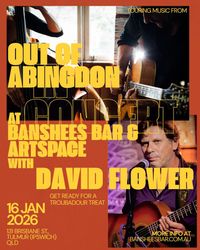 OUT of ABINGDON and DAVID FLOWER in concert