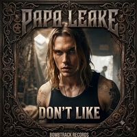 Don't Like by Papa Leake