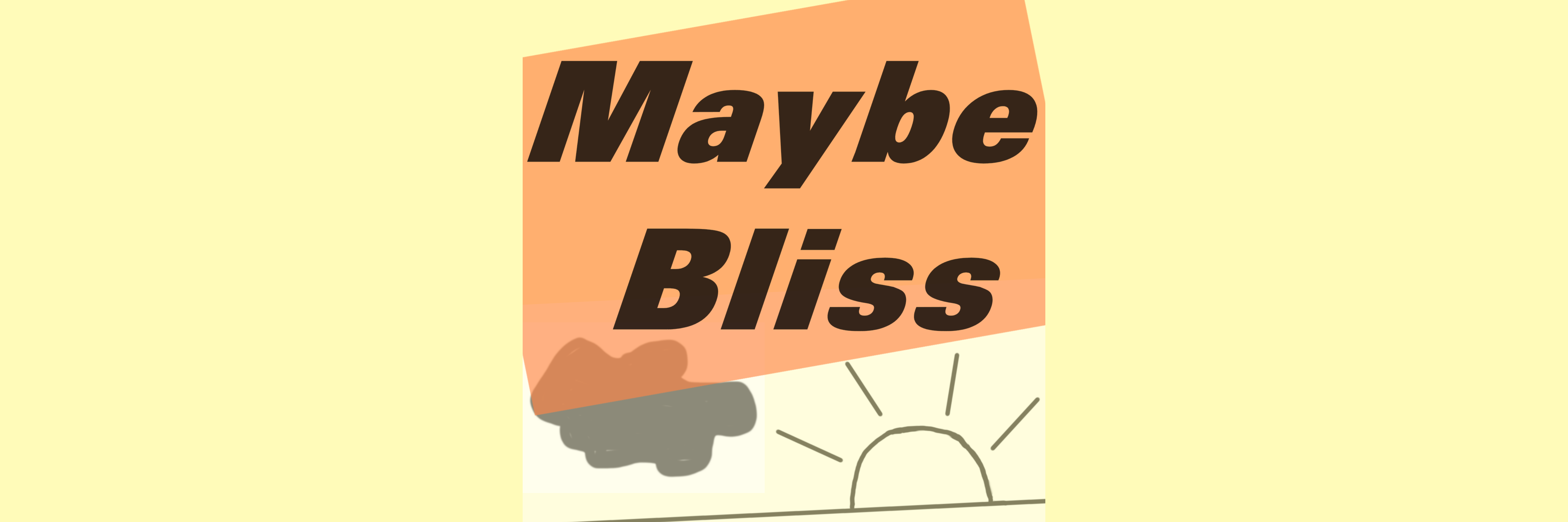 Maybe Bliss