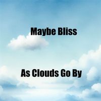 As Clouds Go By by Maybe Bliss