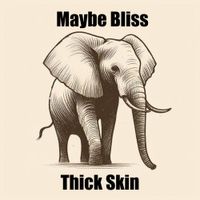 Thick Skin by Maybe Bliss