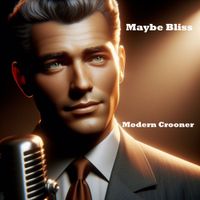 Modern Crooner by Maybe Bliss