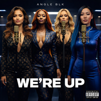 WE'RE UP by Angle BLK