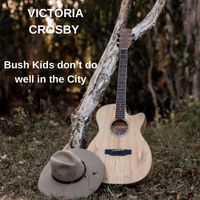 Bush Kids don't do well in the City  by Victoria Crosby