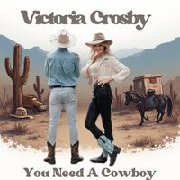 You Need A Cowboy by Victoria Crosby 