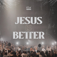 Jesus Is Better by Cross Church Worship