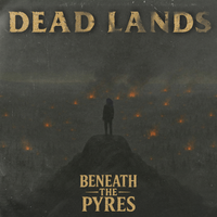 Dead Lands von Beneath the Pyres