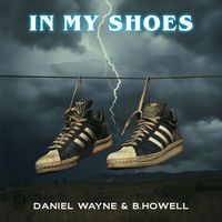 In My Shoes (feat. B.Howell) by Daniel Wayne Doozie