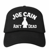 Joe Cain Ain’t Dead Trucker Hat