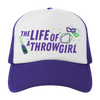 The Life of a Throw Girl Trucker Hat