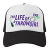 The Life of a Throw Girl Trucker Hat
