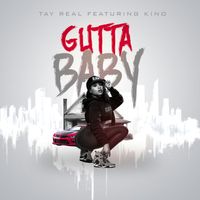 Gutta Baby  by Tay Real Kino