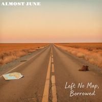 Left No Map, Borrowed by Almost June