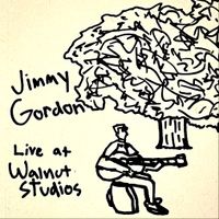 Jimmy Gordon - Live at Walnut Studios by Jimmy Gordon