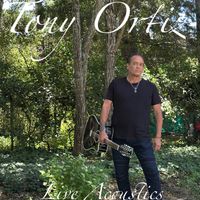 Live Acoustics CD from Gilroy, California by Tony Ortiz