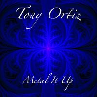 Metal It Up by Tony Ortiz
