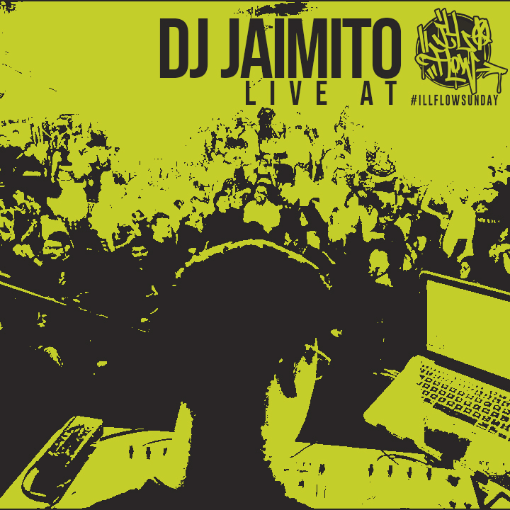 DJ Jaimito #ILLFLOWSUNDAY