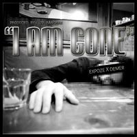 "I Am Gone" Feat Demer by Expoze