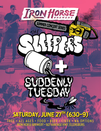 The Sleepers + Suddenly Tuesday @ Iron Horse Brewery