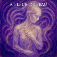 À Fleur De Peau by David J Randall