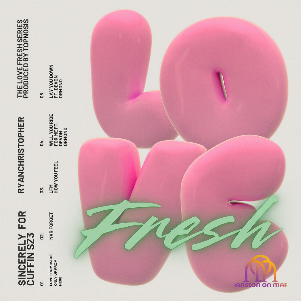 Sincerely For Cuffin SZ3: Love Fresh album cover by RyanChristopher, Mansion on Mars