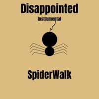 Disappointed by SpiderWalkMusic
