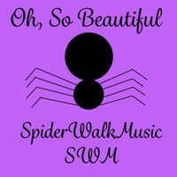 Oh So Beautiful by SpiderWalkMusic