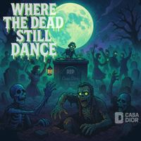 Where The Dead Still Dance by Casa Dior